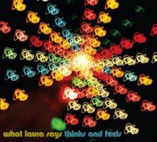 What Laura Says - Thinks and Feels